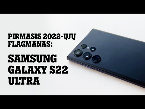 Pirmasis 2022-ųjų flagmanas: Samsung Galaxy S22 Ultra