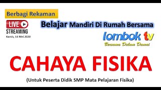 Belajar mandiri dari rumah bersama lombok tv, kamis, 14 mei 2020 smp
materi cahaya fisika