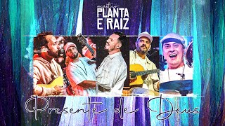 Presente De Deus - Acústico Planta & Raiz  2022 - Ao Vivo em SP