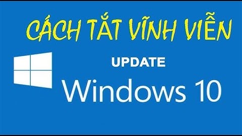 Thủ thuật tắt vĩnh viễn Windows Update trên Win 10 nhanh và hiệu quả