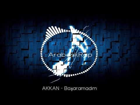 AKKAN - Başaramadım #ArabeskRap