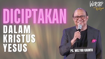DICIPTAKAN DALAM KRISTUS YESUS || WORSHIP WITH WELYAR - 17 OKTOBER 2025