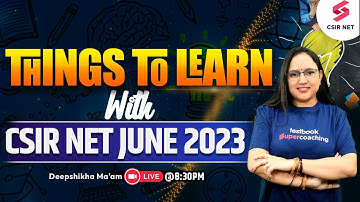 Things To Learn From CSIR NET JUNE 2023 | Preparation For Dec 2023 Cycle | Deepshikha Ma