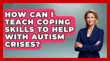 How Can I Teach Coping Skills To Help With Autism Crises? - Answers About Autism