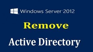 How to Remove Active Directory in Windows Server 2012