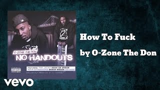 O-Zone The Don - How To Fuck (AUDIO)