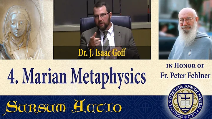 4. Dr. Goff - Marian Metaphysics of Fr. Fehlner