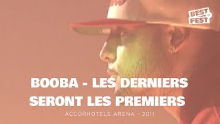 BOOBA  - Les derniers seront les premiers - Live (AccorHotels Arena Paris-Bercy 2011)