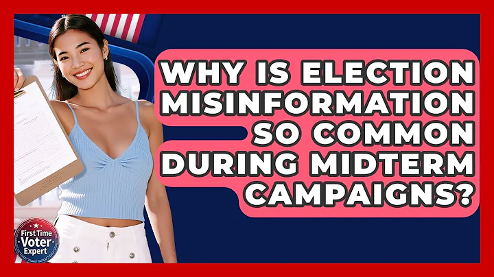 Why Is Election Misinformation So Common During Midterm Campaigns? - First Time Voter Expert