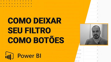 [Power BI] Como Deixar Seu Filtro Como Botões
