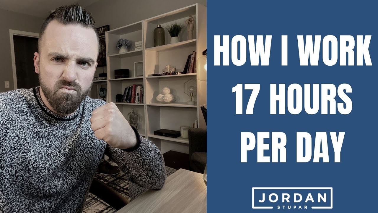 How I Work 17 Hours Per Day (A Day In The Life Of Jordan Stupar)