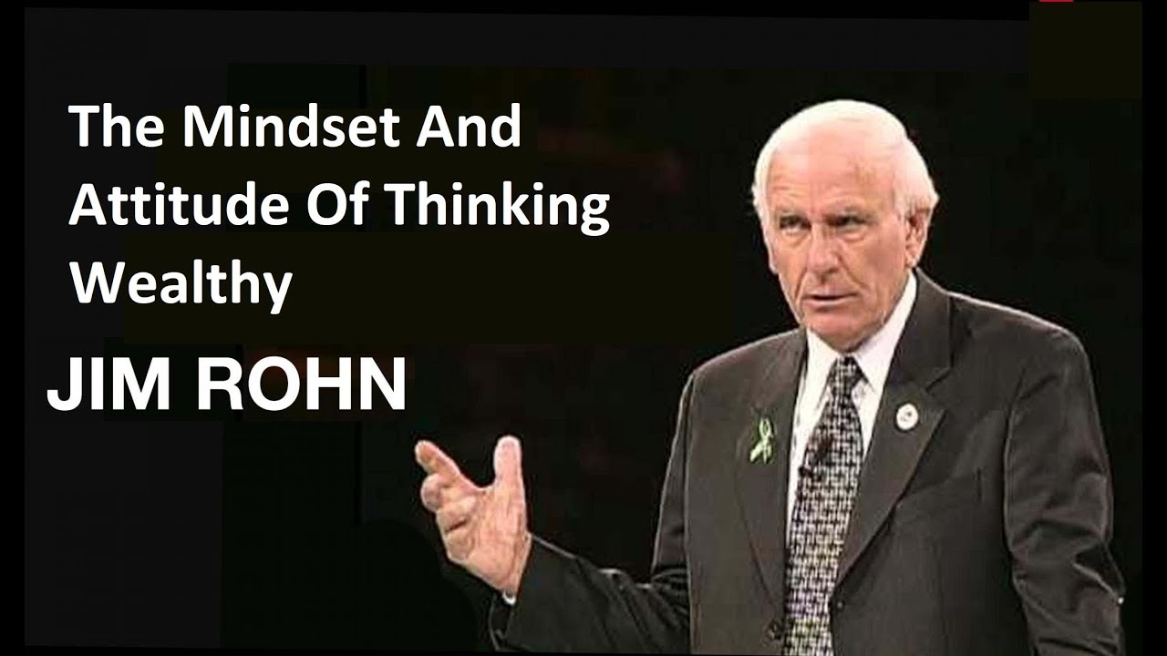 Jim Rohn The Mindset And Attitude Of Thinking Wealthy - YouTube