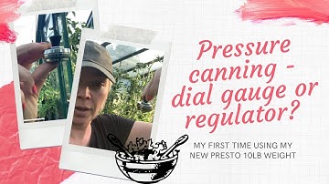 Pressure Canning Meals Series 1, Episode 4 - UK Presto pressure canner - weight or dial gauge?