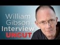 William Gibson: The Uncut Interview