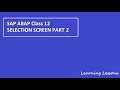 SAP ABAP Class 12 || Selection Screen Part 2 || Learning Lessons