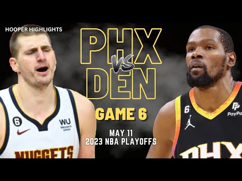 Phoenix Suns vs Denver Nuggets Full Game 6 Highlights | May 11 | 2023 NBA Playoffs