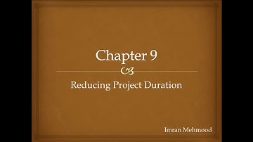 Chapter 9  Reducing Project Duration