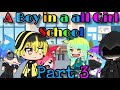 👱🏻♂️||A Boy in a all Girl School||👩🏻||✨Part 3✨||Gacha Life||