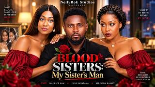 BLOOD SISTERS: MY SISTER'S MAN (UCHE MONTANA MAURICE SAM) - Nigerian Movies 2026 latest full movies