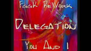 Delegation - You And I Fggk Rework