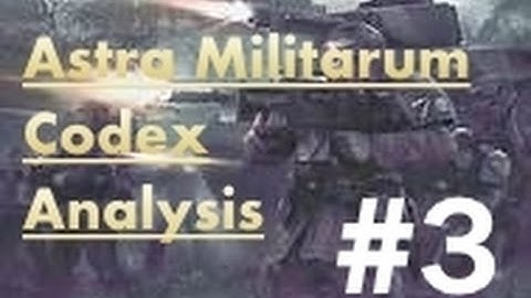 Astra Militarum Codex Analysis Ep.3 HQs