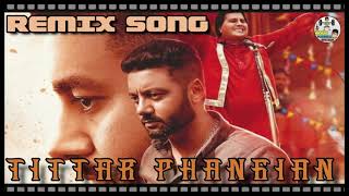 TITTAR PHANGIAN SIPPY GILL LABH HEERA REMIX SONG