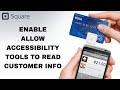 How to enable allow accessibility tools to read customer info on square app