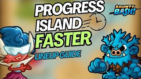Lineup Guide for FASTER Island Progress | Bounty Bash