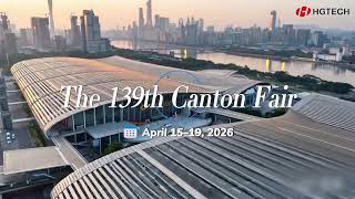 【HGTECH】HGTECH at the 139th Canton Fair | On-Site Showcase