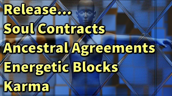 Break Soul Contracts, Ancestral Agreements, Energetic Blocks, & Karma