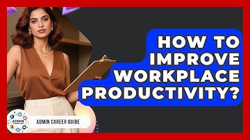 How To Improve Workplace Productivity? - Admin Career Guide