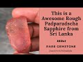 This is a awesome rough padparadscha sapphire from sri lanka