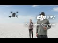 DJI FPV | How to Use DJI Motion Controller - Try an Entirely New Way to Fly!