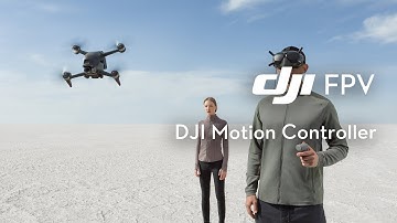 DJI FPV | How to Use DJI Motion Controller - Try an Entirely New Way to Fly!