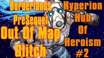 Borderlands Pre Sequel Out Of Map Hyperion Hub Of Heroism #2