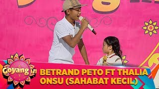 Betrand Peto FT Thalia Onsu (Sahabat Kecil) - Goyang in (7/3)