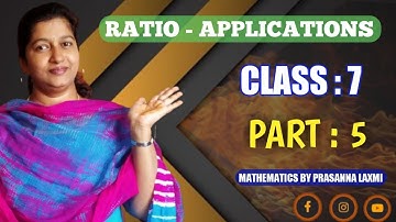 Part:5/Ratio Applications/Mathematics/Class 7/Chapter-6/TS/AP/STATE/CBSC/NCERT/PRASANNA LAXMI