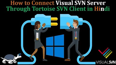 How to Connect Tortoise SVN Client Through VisualSVN Server in Hindi | Reset Save Credential