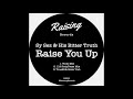 Sy Sez &amp; His Bitter Truth - Raise You Up