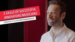 5 Skills of Successful Innovators/Musicians | Berklee Online | Creativity & Entrepreneurship