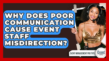 Why Does Poor Communication Cause Event Staff Misdirection? - Event Management Pro Tips