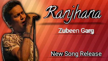 Ranjhana Zubeen New Song || angel rai | sami Khan | Zubeen garg | New Hindi song