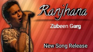 ranjhana-zubeen-new-song-angel-rai-sami-khan-zubeen-garg-new-hindi-song