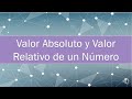 VALOR ABSOLUTO Y RELATIVO DE UN NÚMERO