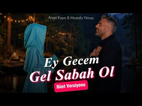 Mustafa Yılmaz - Arven Kaya - Ey Gecem Gel Sabah Ol - Düet Versiyonu ( Official Video )