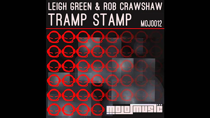 Leigh Green & Rob Crawshaw - Tramp Stamp (Mojo Mus...