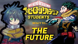 My hero academia students react to the future/ timeskip || MHA - Gacha React