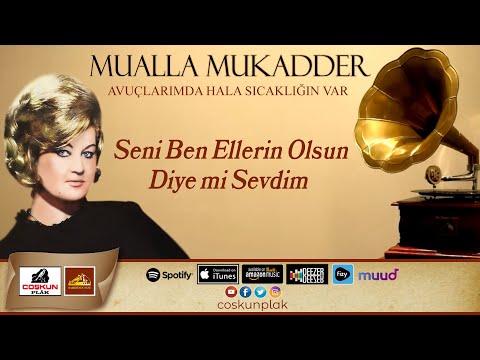 Mualla Mukadder - Seni Ben Elleri Olsun
