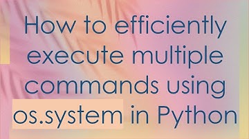 How to efficiently execute multiple commands using os.system in Python