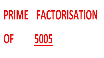 PRIME    FACTORISATION    OF          5005